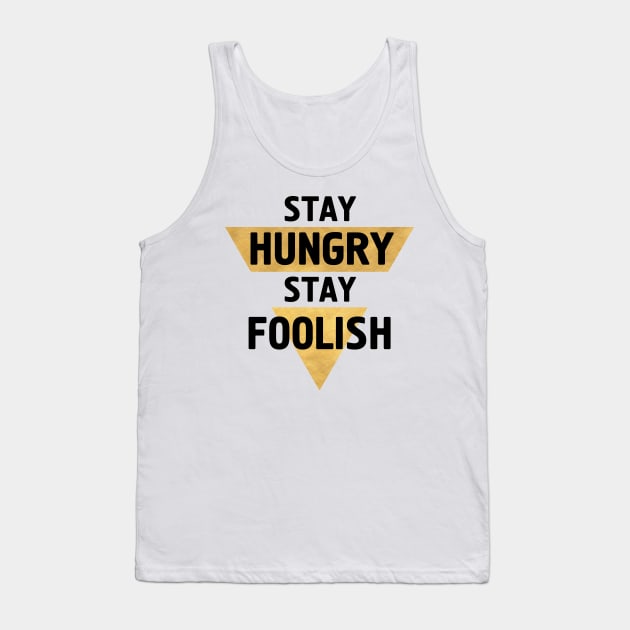 Stay Hungry Stay Foolish Tank Top by deificusArt